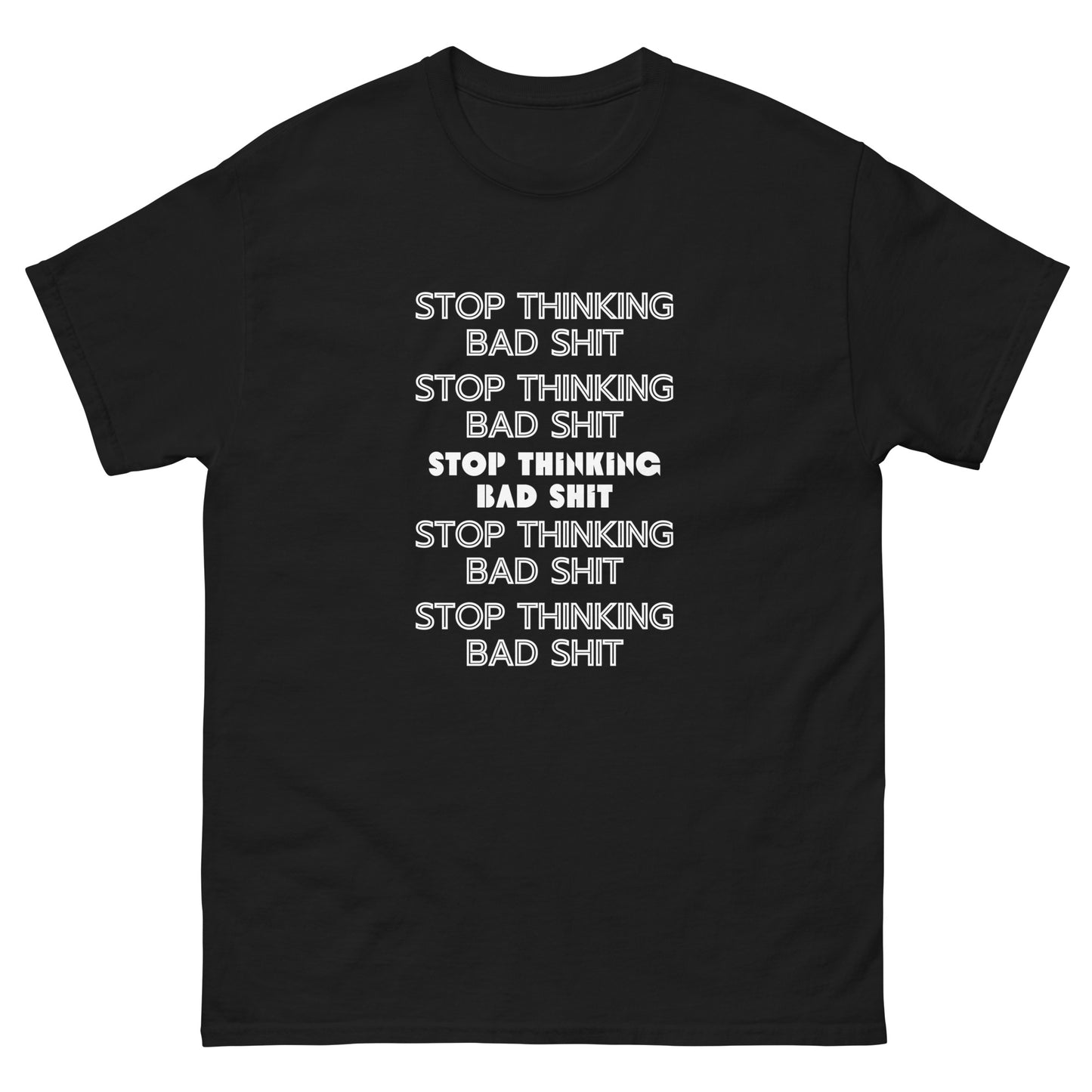 Stop Thinking Bad Shirt - T-Shirt (Black)