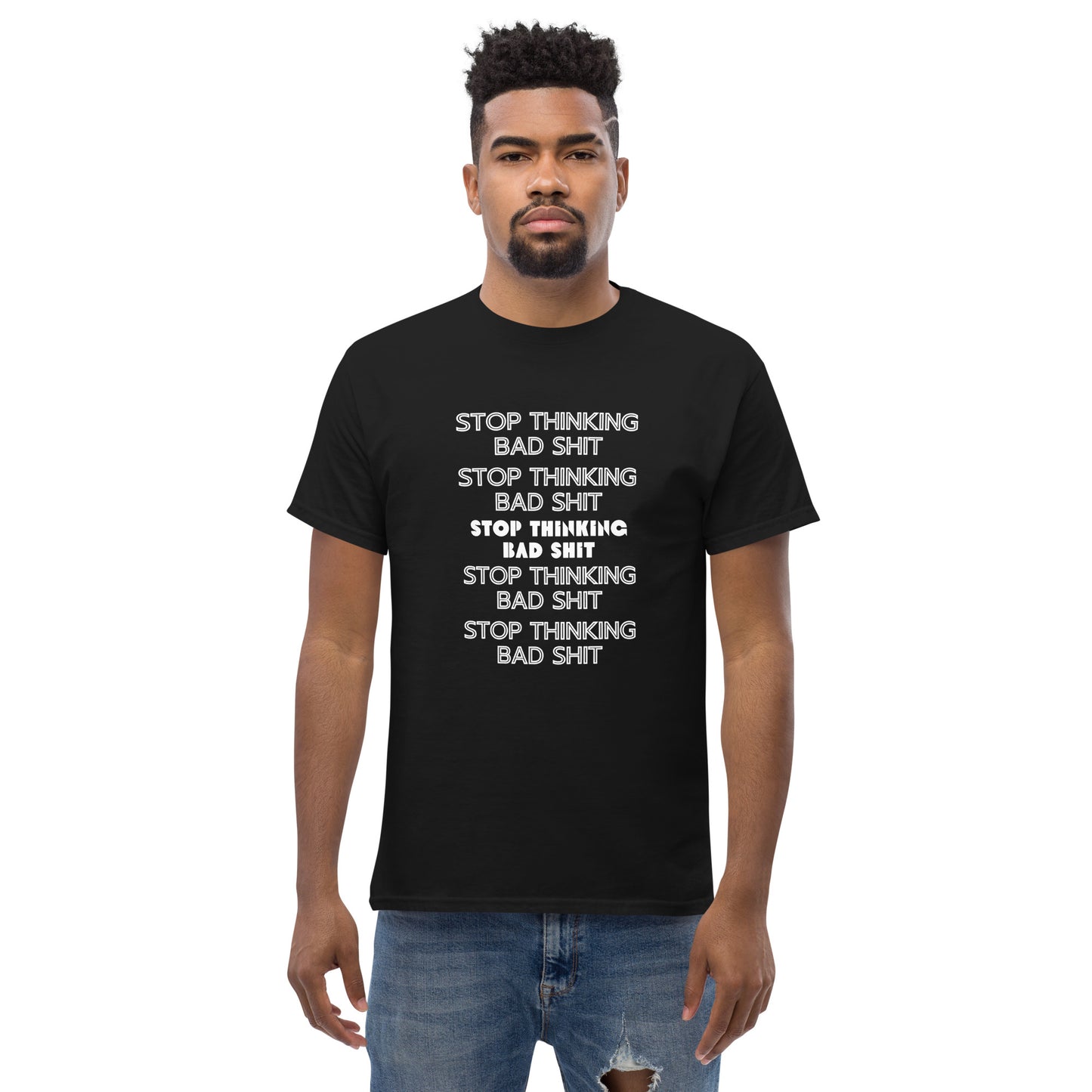 Stop Thinking Bad Shit - T-Shirt (Black)