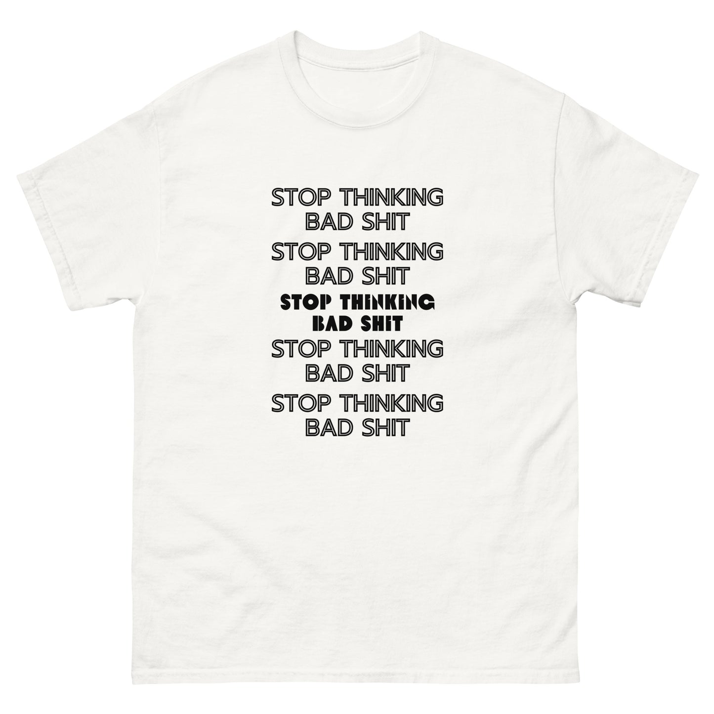 Stop Thinking Bad Shit - T-Shirt (White)